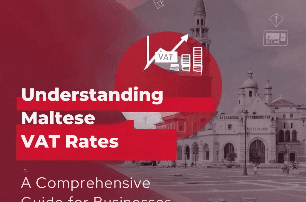 Understanding Maltese VAT Rates: A Comprehensive Guide for Businesses